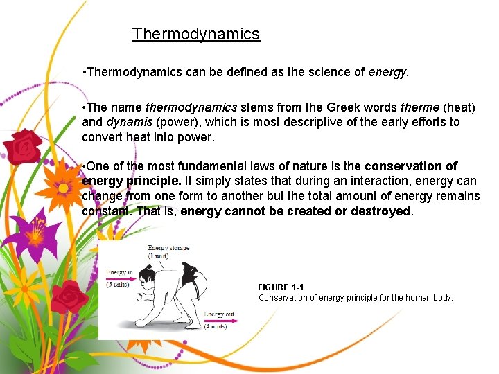 Thermodynamics • Thermodynamics can be defined as the science of energy. • The name