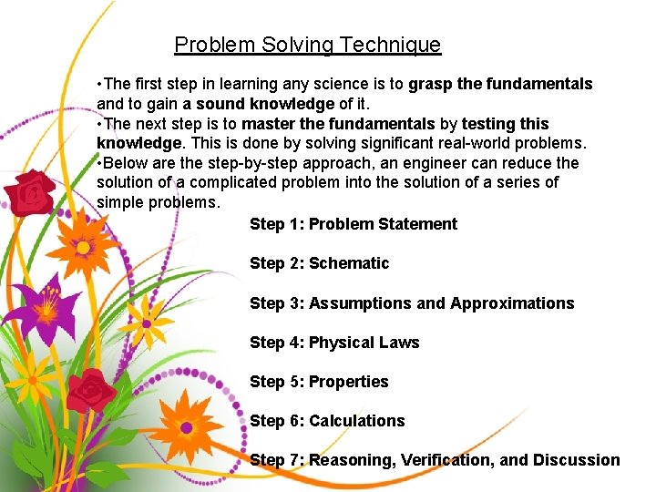 Problem Solving Technique • The first step in learning any science is to grasp