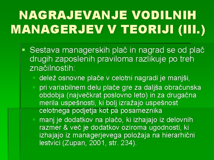 NAGRAJEVANJE VODILNIH MANAGERJEV V TEORIJI (III. ) § Sestava managerskih plač in nagrad se