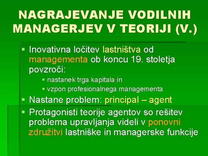 NAGRAJEVANJE VODILNIH MANAGERJEV V TEORIJI (V. ) § Inovativna ločitev lastništva od managementa ob