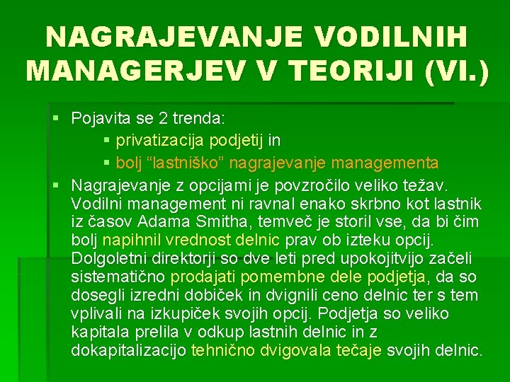 NAGRAJEVANJE VODILNIH MANAGERJEV V TEORIJI (VI. ) § Pojavita se 2 trenda: § privatizacija