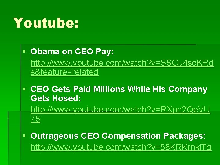 Youtube: § Obama on CEO Pay: http: //www. youtube. com/watch? v=SSCu 4 so. KRd