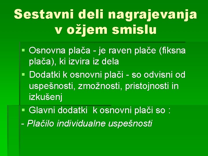 Sestavni deli nagrajevanja v ožjem smislu § Osnovna plača - je raven plače (fiksna