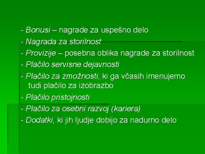 - Bonusi – nagrade za uspešno delo - Nagrada za storilnost - Provizije –