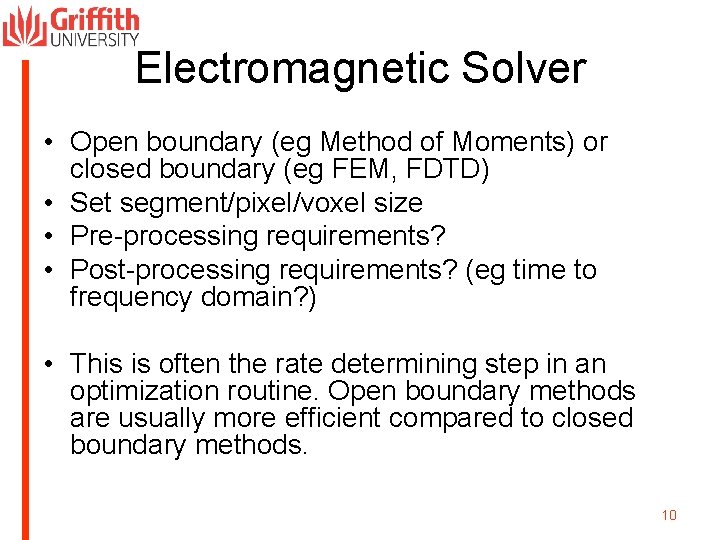 Electromagnetic Solver • Open boundary (eg Method of Moments) or closed boundary (eg FEM,