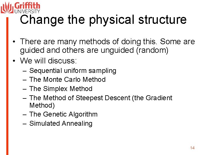 Change the physical structure • There are many methods of doing this. Some are