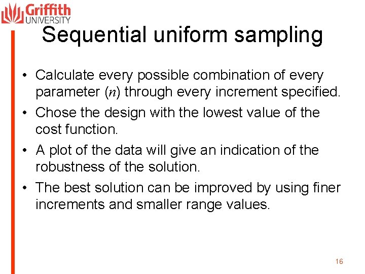 Sequential uniform sampling • Calculate every possible combination of every parameter (n) through every