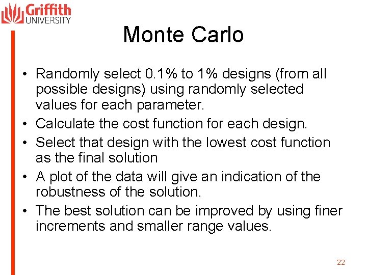 Monte Carlo • Randomly select 0. 1% to 1% designs (from all possible designs)