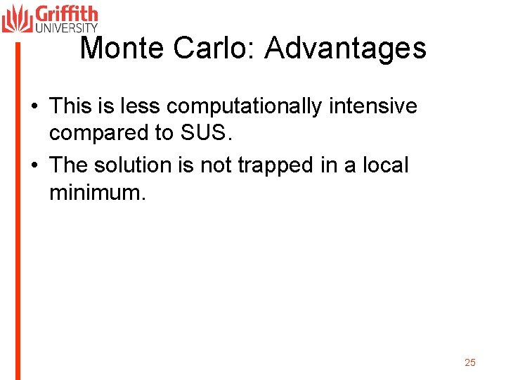Monte Carlo: Advantages • This is less computationally intensive compared to SUS. • The