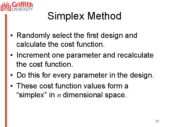 Simplex Method • Randomly select the first design and calculate the cost function. •