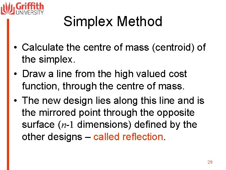 Simplex Method • Calculate the centre of mass (centroid) of the simplex. • Draw