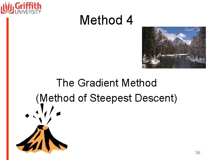 Method 4 The Gradient Method (Method of Steepest Descent) 36 