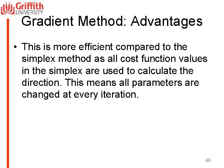 Gradient Method: Advantages • This is more efficient compared to the simplex method as
