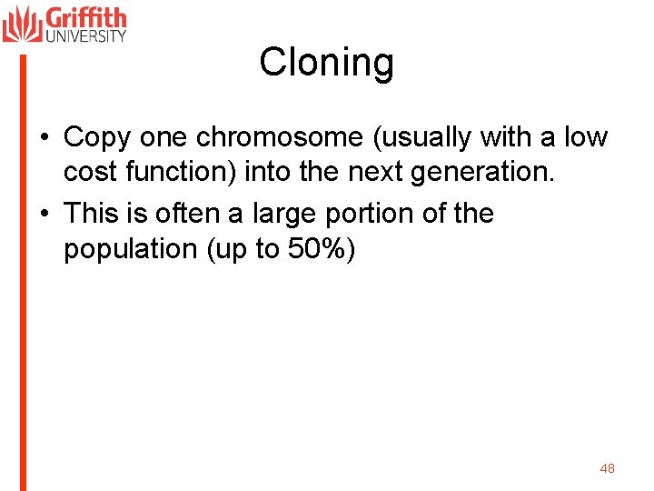 Cloning • Copy one chromosome (usually with a low cost function) into the next