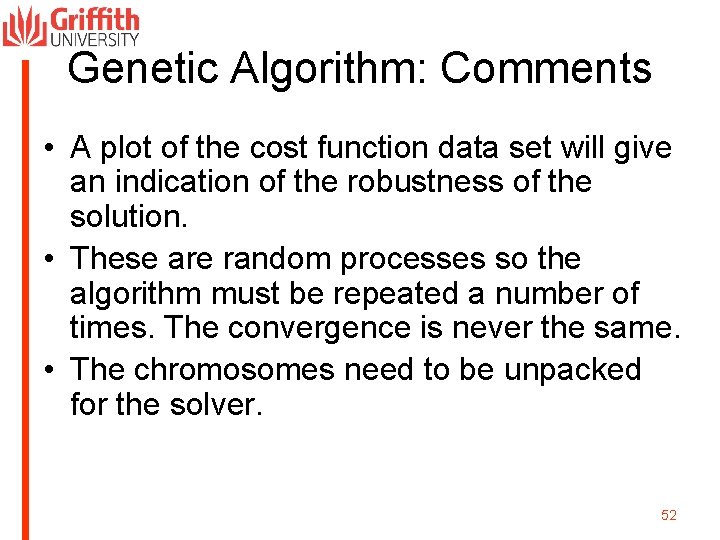 Genetic Algorithm: Comments • A plot of the cost function data set will give