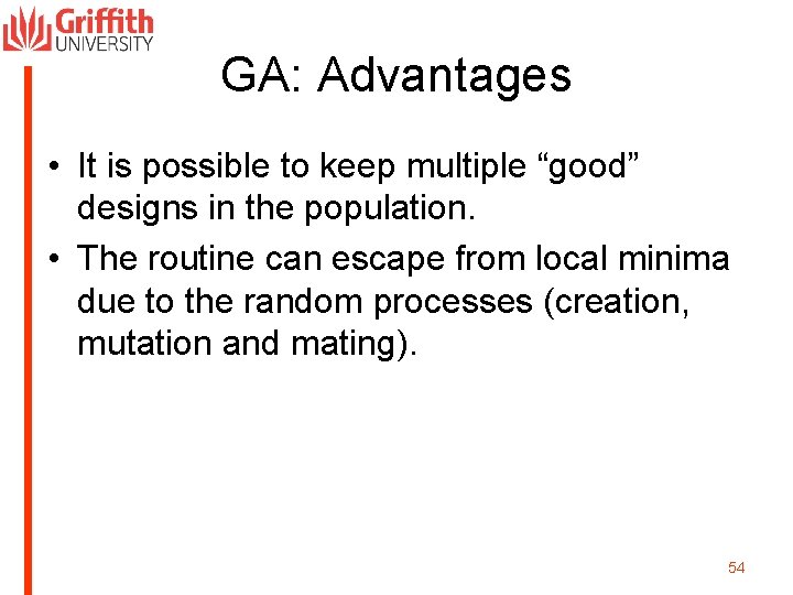 GA: Advantages • It is possible to keep multiple “good” designs in the population.