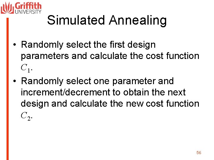 Simulated Annealing • Randomly select the first design parameters and calculate the cost function