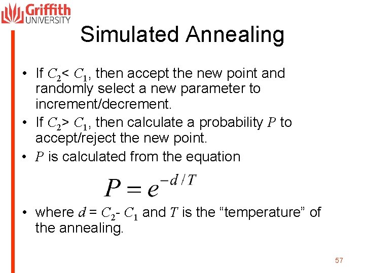 Simulated Annealing • If C 2< C 1, then accept the new point and