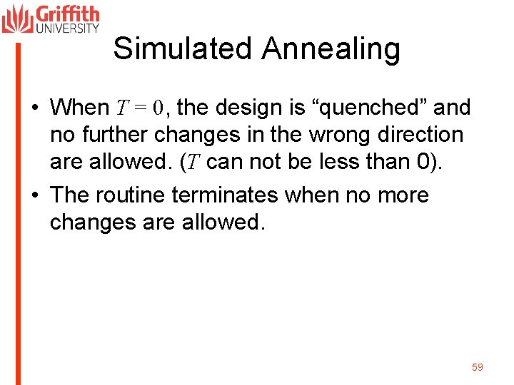 Simulated Annealing • When T = 0, the design is “quenched” and no further