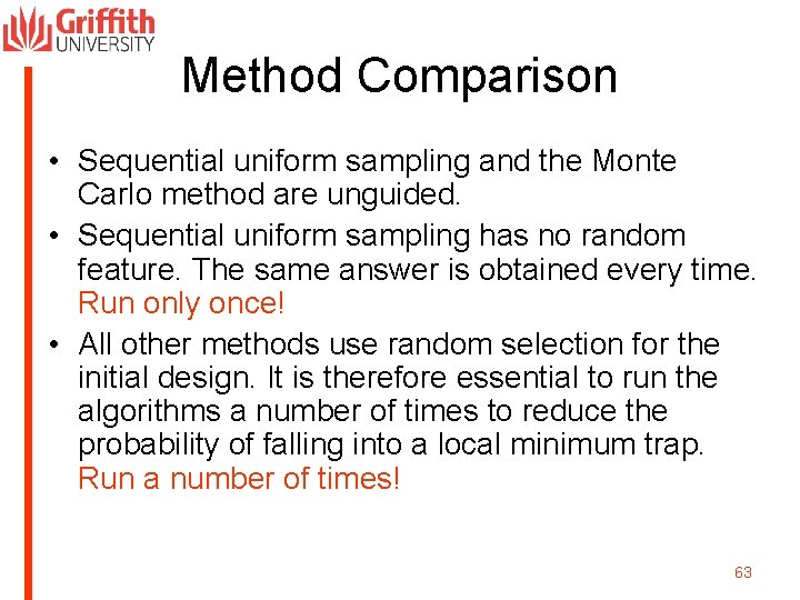 Method Comparison • Sequential uniform sampling and the Monte Carlo method are unguided. •