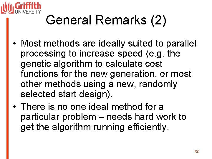 General Remarks (2) • Most methods are ideally suited to parallel processing to increase