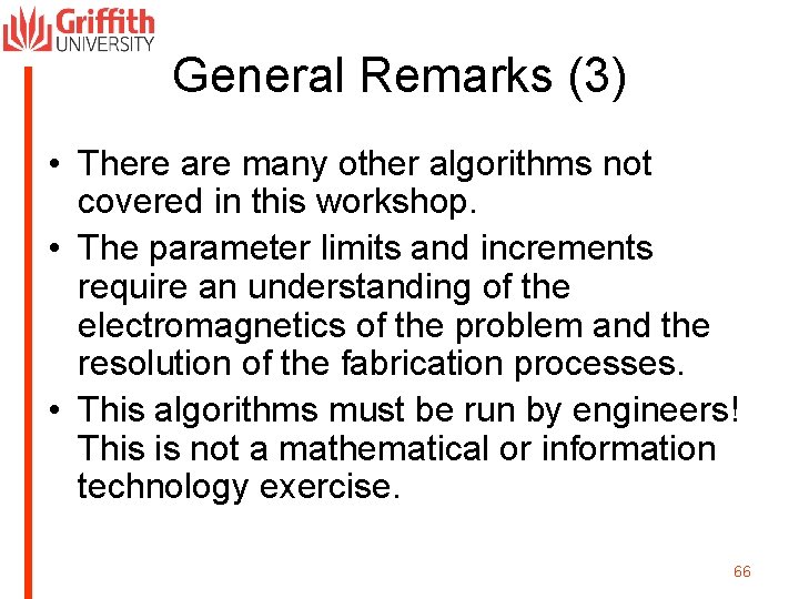 General Remarks (3) • There are many other algorithms not covered in this workshop.