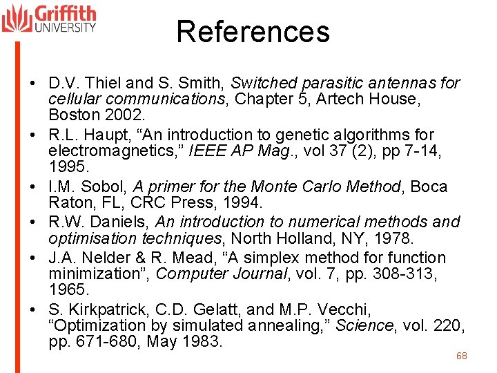 References • D. V. Thiel and S. Smith, Switched parasitic antennas for cellular communications,
