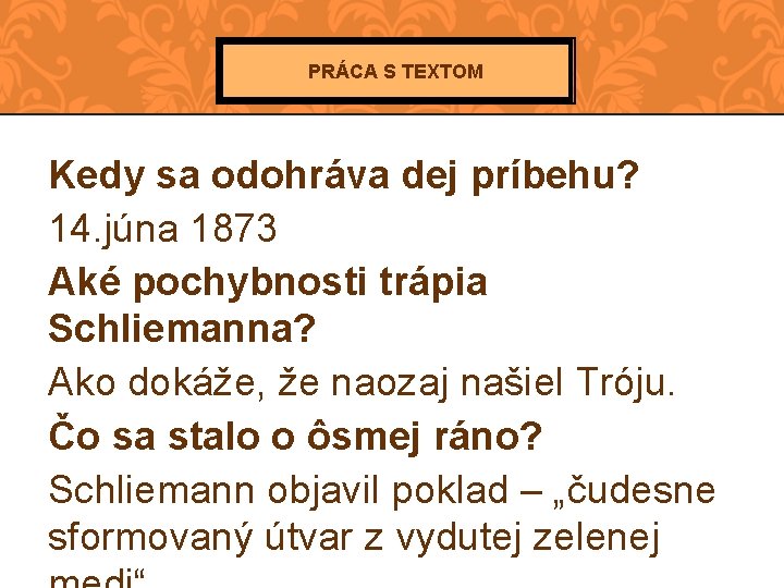 PRÁCA S TEXTOM Kedy sa odohráva dej príbehu? 14. júna 1873 Aké pochybnosti trápia