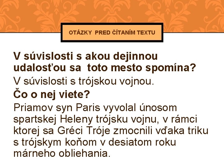 OTÁZKY PRED ČÍTANÍM TEXTU V súvislosti s akou dejinnou udalosťou sa toto mesto spomína?