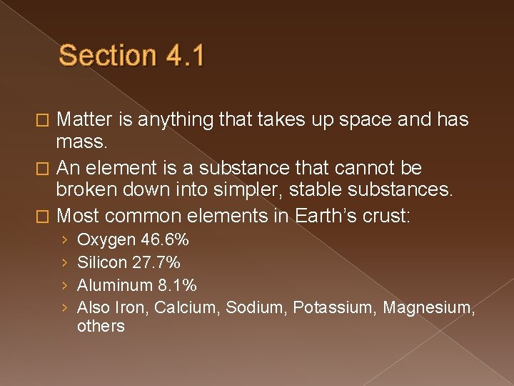 Section 4. 1 Matter is anything that takes up space and has mass. �