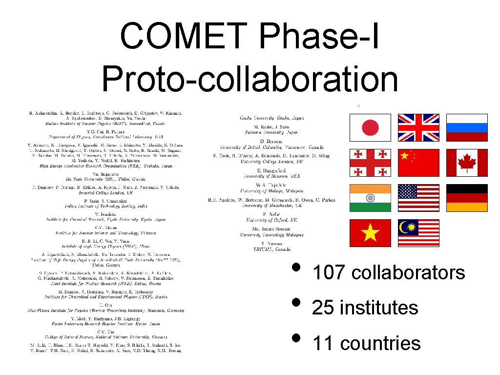 COMET Phase-I Proto-collaboration • 107 collaborators • 25 institutes • 11 countries 