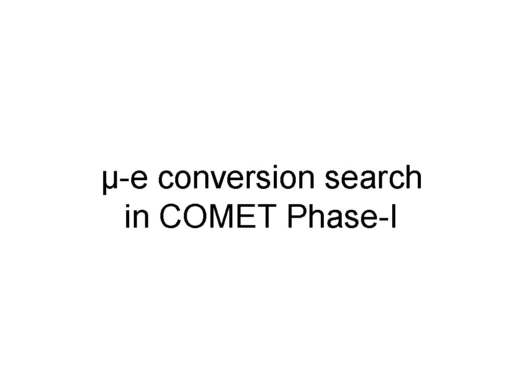 μ-e conversion search in COMET Phase-I 