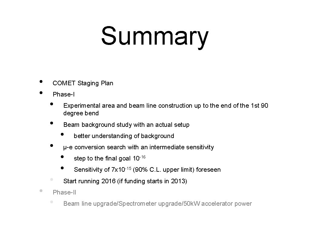 Summary • • COMET Staging Plan Phase-I • • • Experimental area and beam