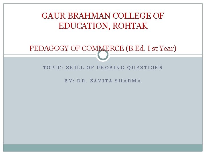 GAUR BRAHMAN COLLEGE OF EDUCATION, ROHTAK PEDAGOGY OF COMMERCE (B. Ed. I st Year)