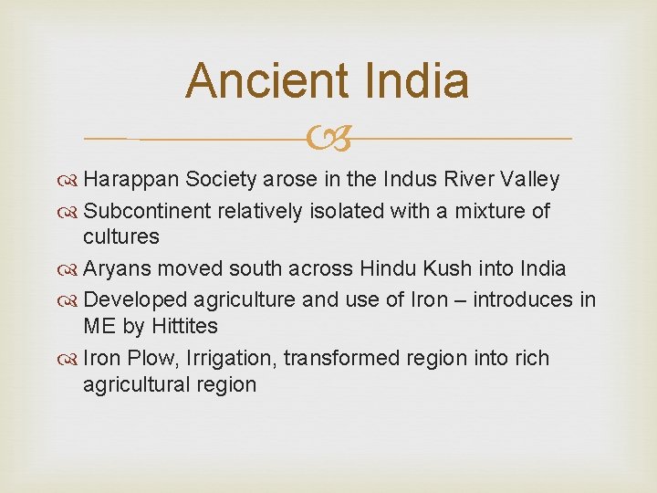 Ancient India Harappan Society arose in the Indus River Valley Subcontinent relatively isolated with