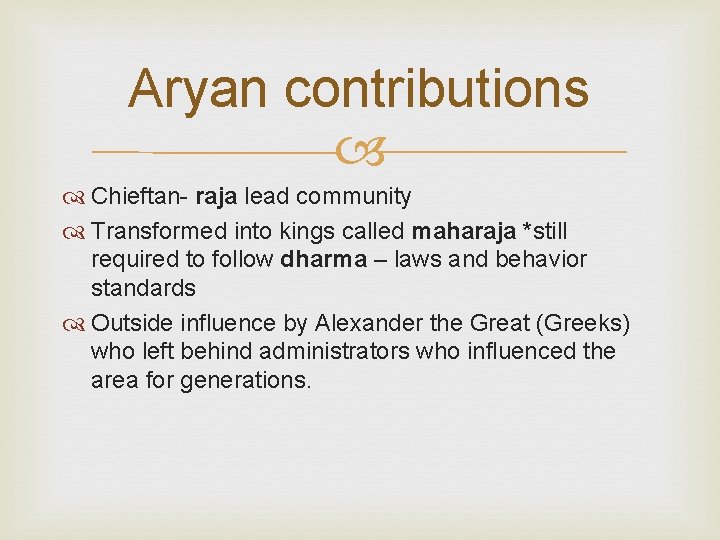 Aryan contributions Chieftan- raja lead community Transformed into kings called maharaja *still required to