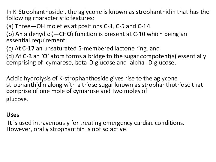 In K-Strophanthoside , the aglycone is known as strophanthidin that has the following characteristic