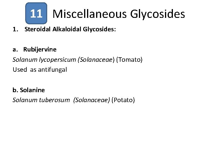 11 Miscellaneous Glycosides 1. Steroidal Alkaloidal Glycosides: a. Rubijervine Solanum lycopersicum (Solanaceae) (Tomato) Used