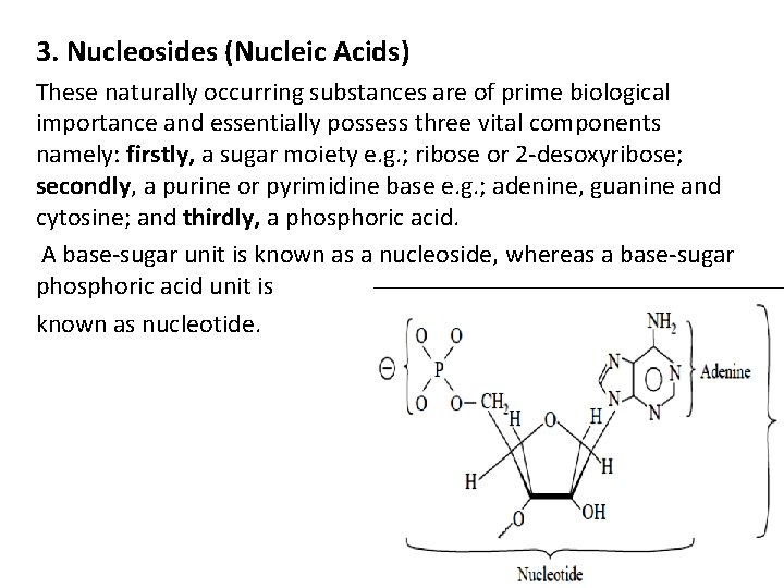 3. Nucleosides (Nucleic Acids) These naturally occurring substances are of prime biological importance and