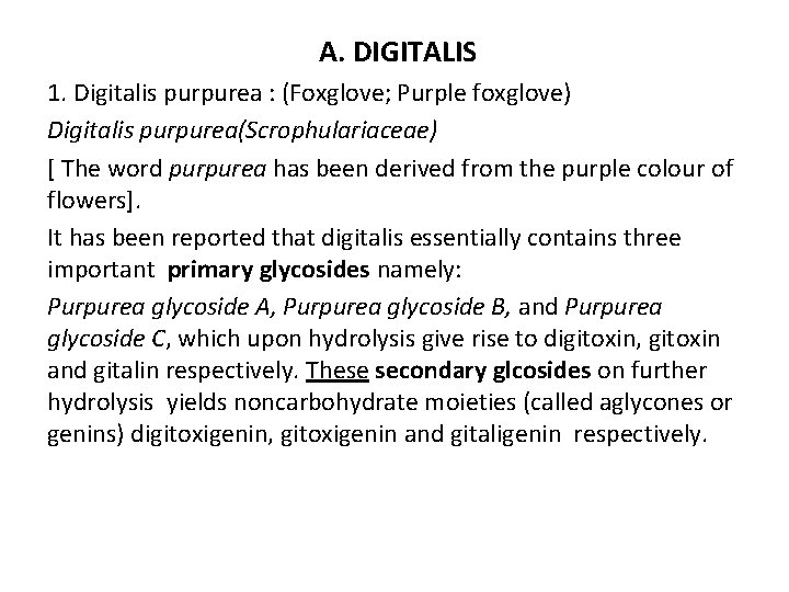 A. DIGITALIS 1. Digitalis purpurea : (Foxglove; Purple foxglove) Digitalis purpurea(Scrophulariaceae) [ The word