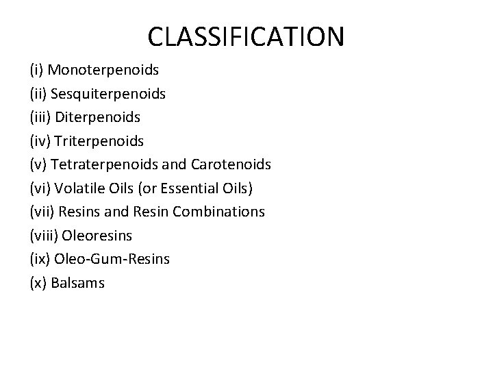 CLASSIFICATION (i) Monoterpenoids (ii) Sesquiterpenoids (iii) Diterpenoids (iv) Triterpenoids (v) Tetraterpenoids and Carotenoids (vi)