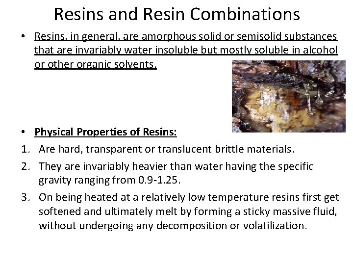 Resins and Resin Combinations • Resins, in general, are amorphous solid or semisolid substances