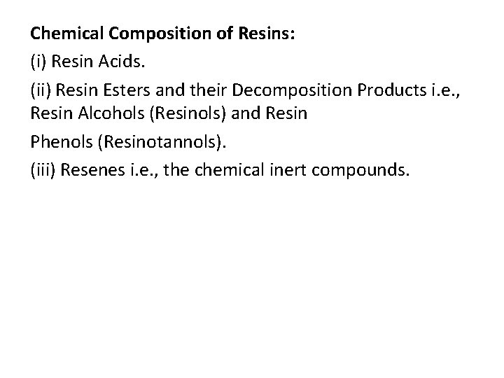 Chemical Composition of Resins: (i) Resin Acids. (ii) Resin Esters and their Decomposition Products