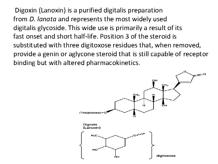 Digoxin (Lanoxin) is a purified digitalis preparation from D. lanata and represents the most