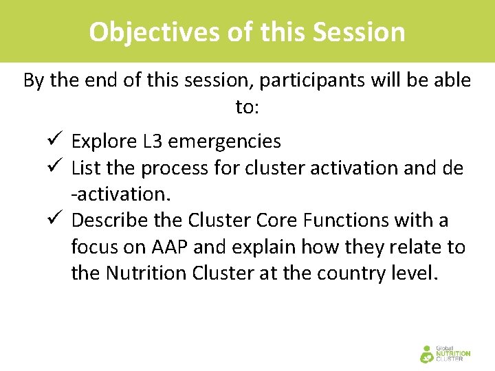 Objectives of this Session By the end of this session, participants will be able