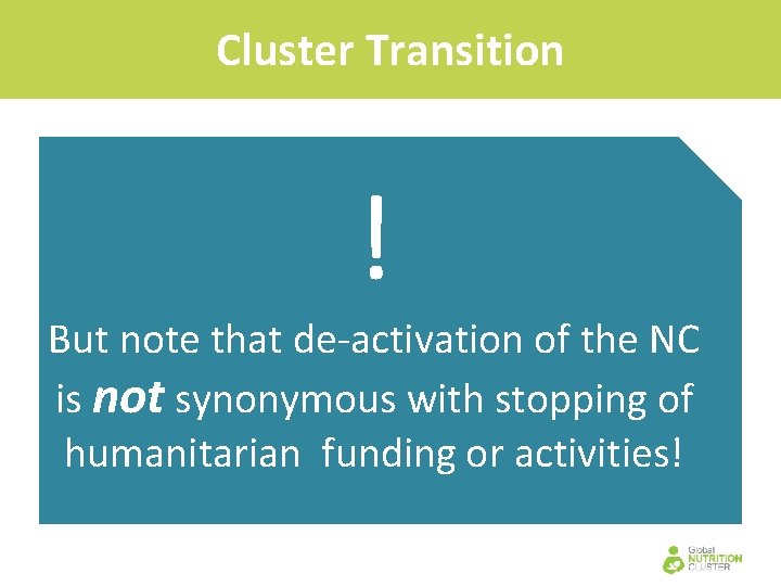Cluster Transition ! But note that de-activation of the NC is not synonymous with