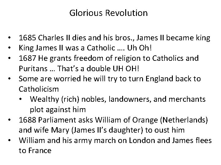 Glorious Revolution • 1685 Charles II dies and his bros. , James II became