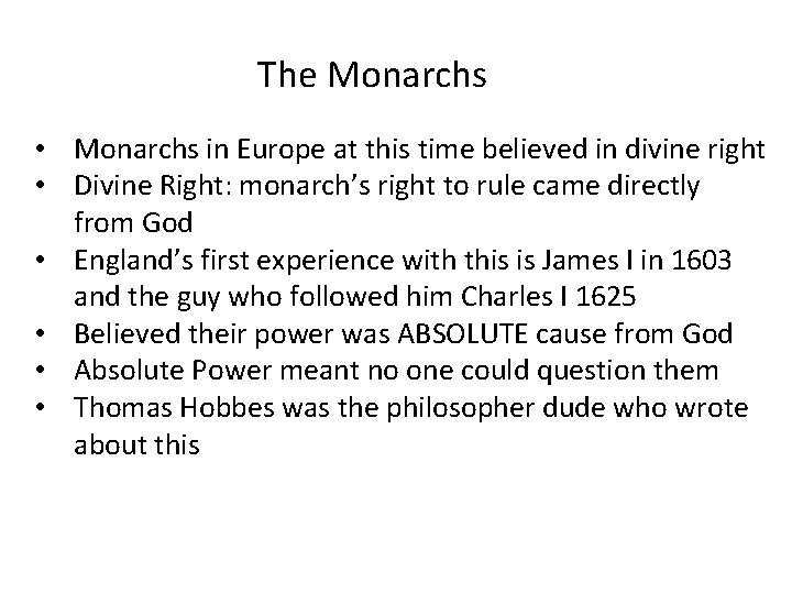 The Monarchs • Monarchs in Europe at this time believed in divine right •