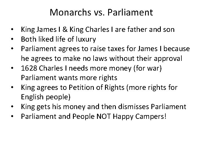 Monarchs vs. Parliament • King James I & King Charles I are father and