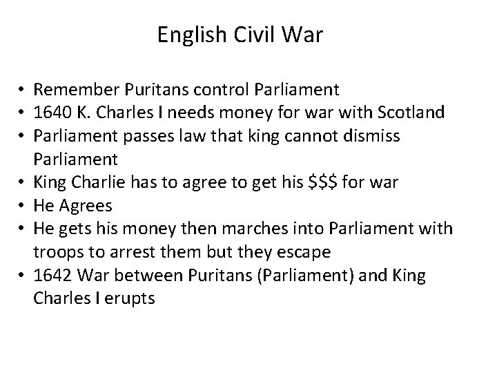 English Civil War • Remember Puritans control Parliament • 1640 K. Charles I needs